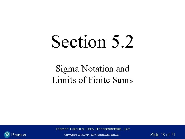 Section 5. 2 Sigma Notation and Limits of Finite Sums Thomas' Calculus: Early Transcendentals,