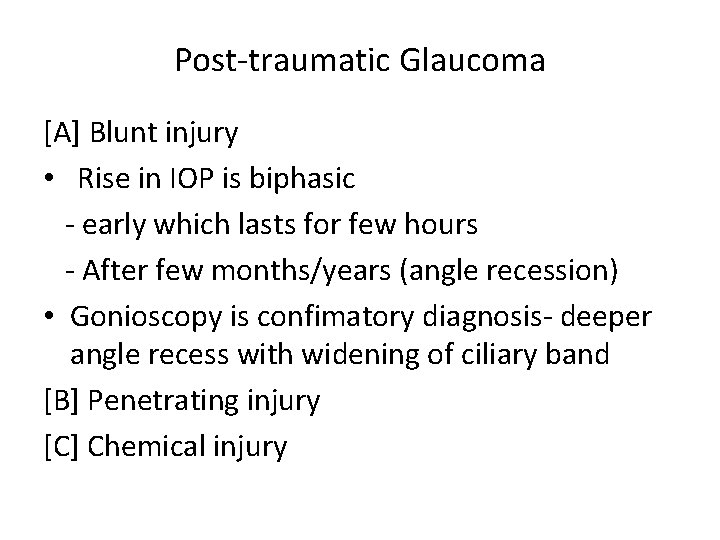 Post-traumatic Glaucoma [A] Blunt injury • Rise in IOP is biphasic - early which