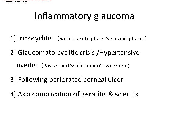  • Intra ocular inflammation (inflammatory glaucoma): ▪ Associated with uveitis Inflammatory glaucoma 1]