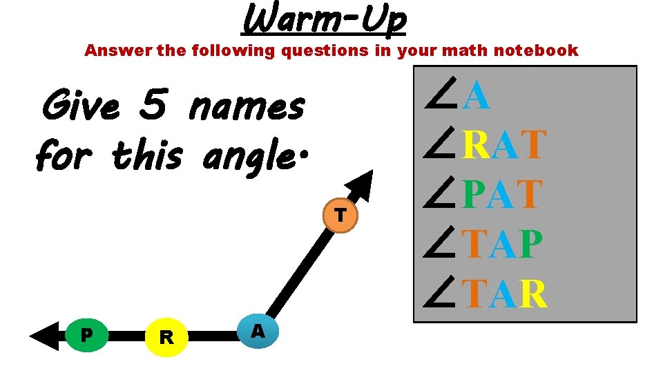 Warm-Up Answer the following questions in your math notebook Give 5 names for this