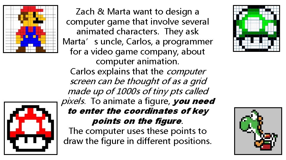 Zach & Marta want to design a computer game that involve several animated characters.