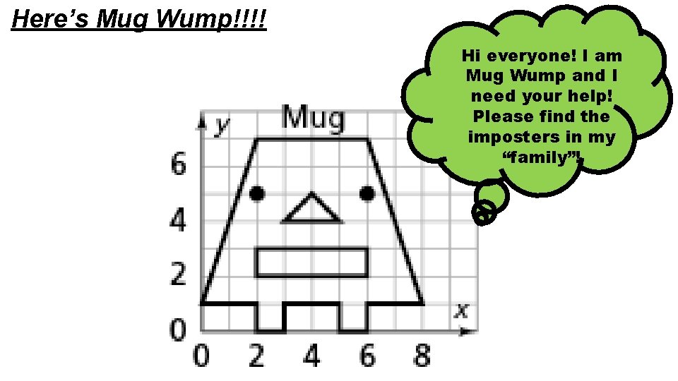 Here’s Mug Wump!!!! Hi everyone! I am Mug Wump and I need your help!