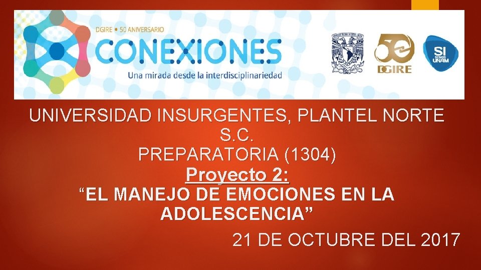 UNIVERSIDAD INSURGENTES, PLANTEL NORTE S. C. PREPARATORIA (1304) Proyecto 2: “EL MANEJO DE EMOCIONES