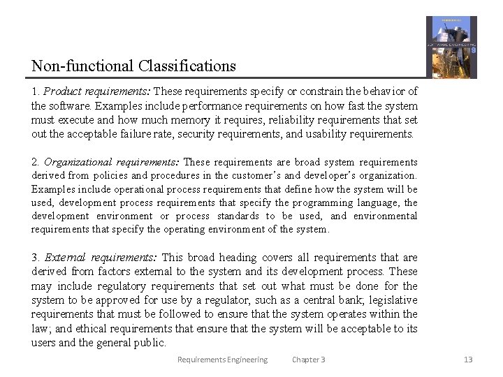 Non-functional Classifications 1. Product requirements: These requirements specify or constrain the behavior of the