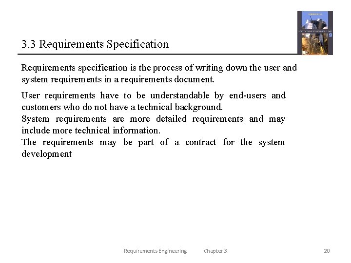 3. 3 Requirements Specification Requirements specification is the process of writing down the user