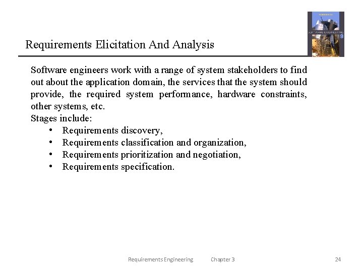 Requirements Elicitation And Analysis Software engineers work with a range of system stakeholders to