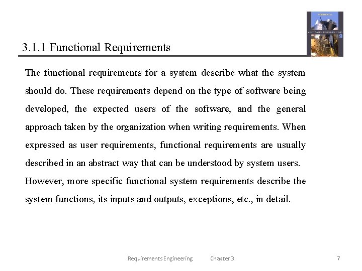 3. 1. 1 Functional Requirements The functional requirements for a system describe what the