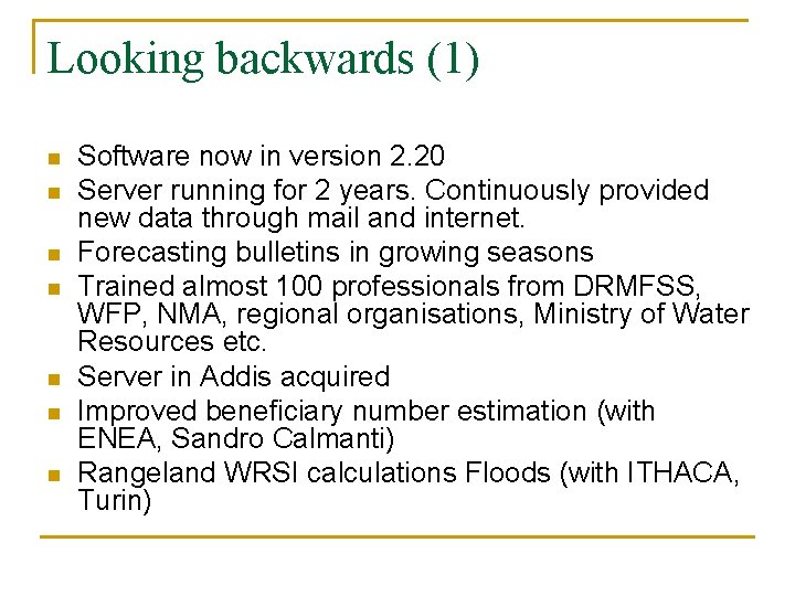 Looking backwards (1) n n n n Software now in version 2. 20 Server