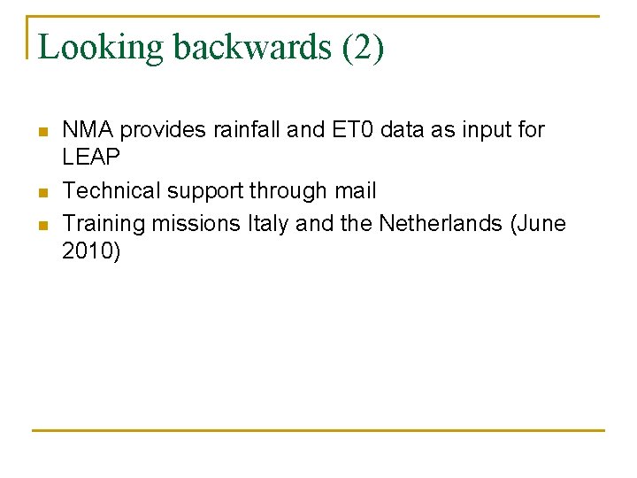 Looking backwards (2) n n n NMA provides rainfall and ET 0 data as