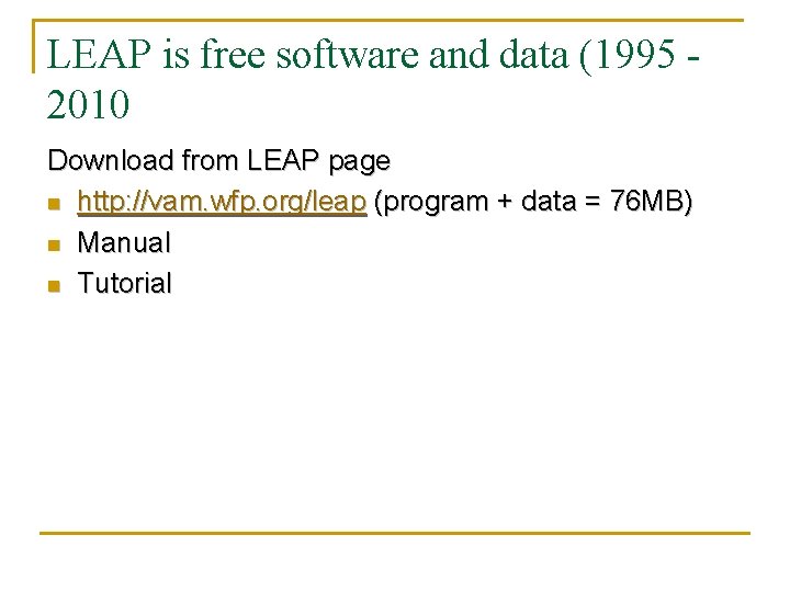 LEAP is free software and data (1995 2010 Download from LEAP page n http: