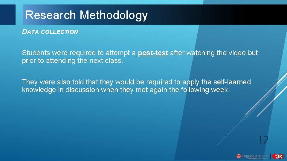 Research Methodology DATA COLLECTION Students were required to attempt a post-test after watching the