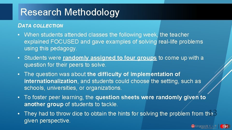 Research Methodology DATA COLLECTION • When students attended classes the following week, the teacher