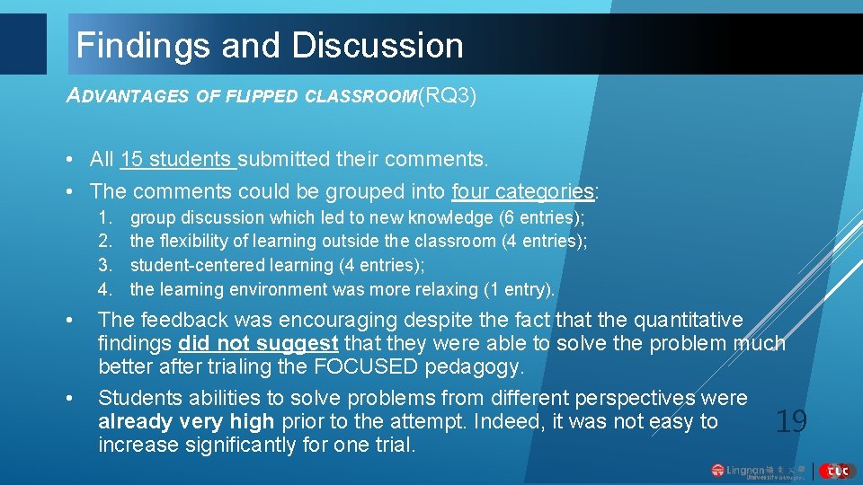 Findings and Discussion ADVANTAGES OF FLIPPED CLASSROOM (RQ 3) • All 15 students submitted