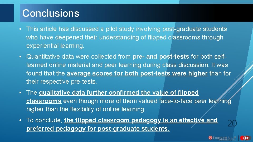 Conclusions • This article has discussed a pilot study involving post-graduate students who have