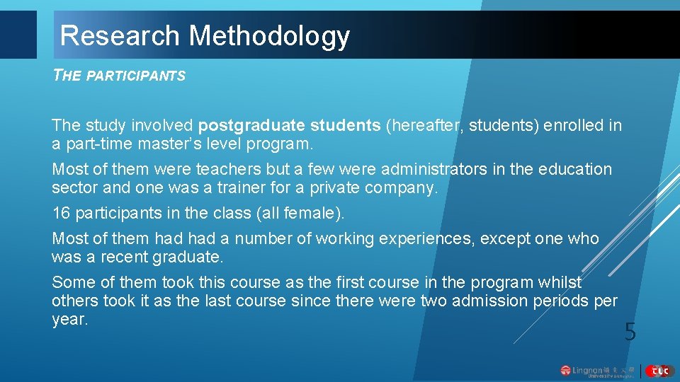 Research Methodology THE PARTICIPANTS The study involved postgraduate students (hereafter, students) enrolled in a