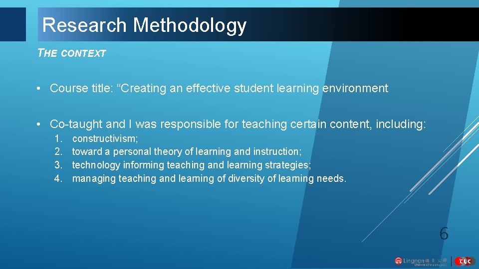 Research Methodology THE CONTEXT • Course title: “Creating an effective student learning environment •