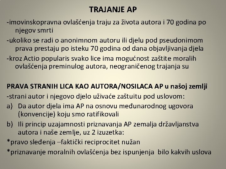 TRAJANJE AP -imovinskopravna ovlašćenja traju za života autora i 70 godina po njegov smrti