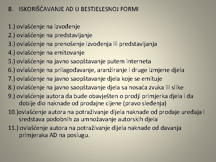 B. ISKORIŠĆAVANJE AD U BESTJELESNOJ FORMI 1. ) ovlašćenje na izvođenje 2. ) ovlašćenje