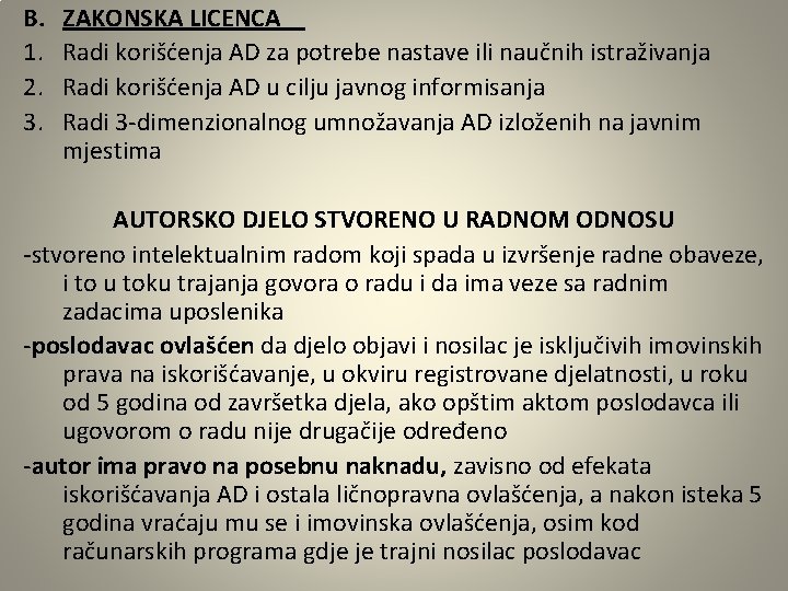 B. 1. 2. 3. ZAKONSKA LICENCA Radi korišćenja AD za potrebe nastave ili naučnih