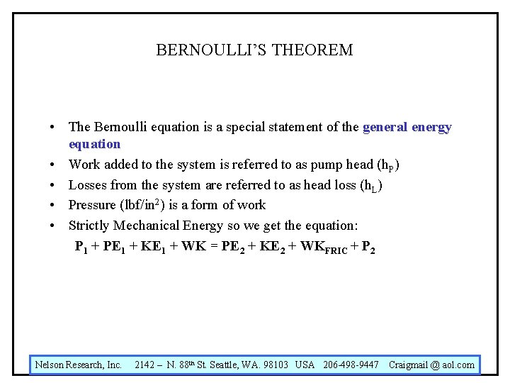 BERNOULLI’S THEOREM • The Bernoulli equation is a special statement of the general energy