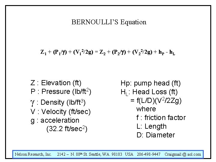 BERNOULLI’S Equation Z 1 + (P 1/ ) + (V 12/2 g) = Z
