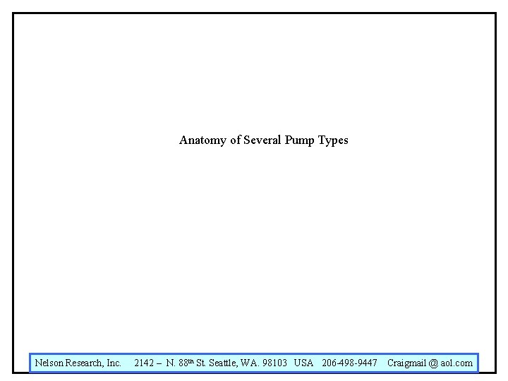 Anatomy of Several Pump Types Nelson Research, Inc. 2142 – N. 88 th St.