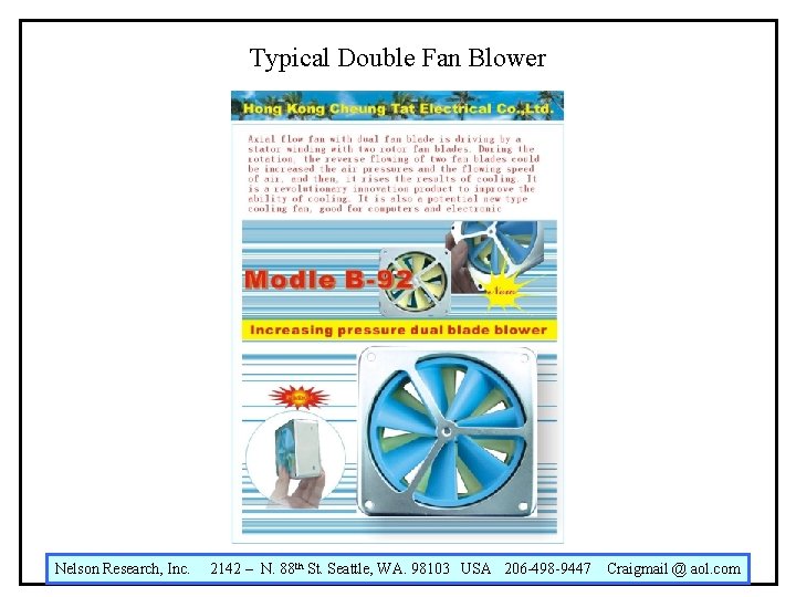 Typical Double Fan Blower Nelson Research, Inc. 2142 – N. 88 th St. Seattle,
