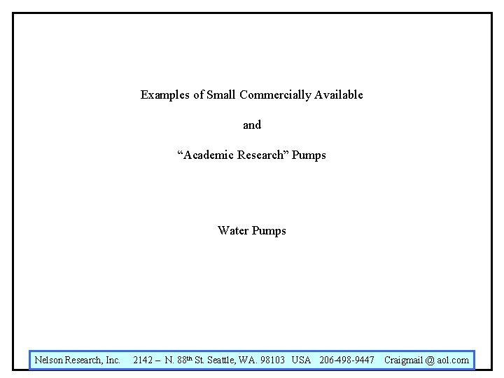 Examples of Small Commercially Available and “Academic Research” Pumps Water Pumps Nelson Research, Inc.