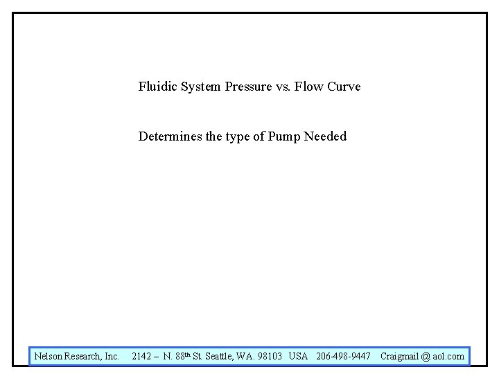 Fluidic System Pressure vs. Flow Curve Determines the type of Pump Needed Nelson Research,