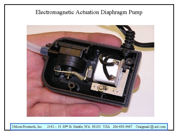 Electromagnetic Actuation Diaphragm Pump Nelson Research, Inc. 2142 – N. 88 th St. Seattle,