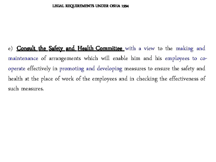 LEGAL REQUIREMENTS UNDER OSHA 1994 e) Consult the Safety and Health Committee with a LEGAL REQUIREMENTS UNDER OSHA 1994 e) Consult the Safety and Health Committee with a