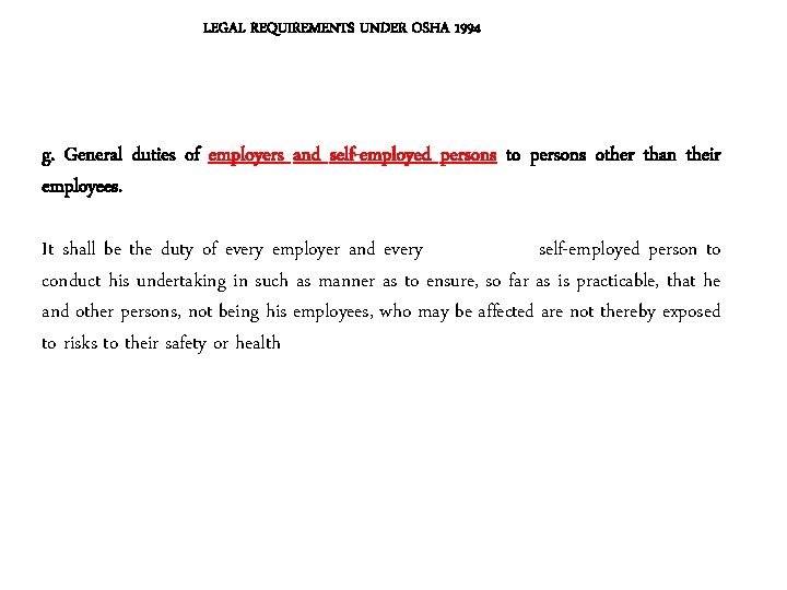 LEGAL REQUIREMENTS UNDER OSHA 1994 g. General duties of employers and self-employed persons to LEGAL REQUIREMENTS UNDER OSHA 1994 g. General duties of employers and self-employed persons to