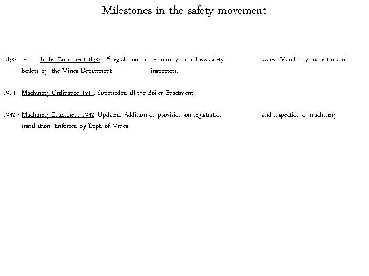 Milestones in the safety movement 1890 Boiler Enactment 1890. 1 st legislation in the Milestones in the safety movement 1890 Boiler Enactment 1890. 1 st legislation in the