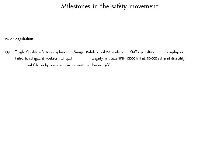 Milestones in the safety movement 1970 - Regulations. 1991 - Bright Sparklers factory explosion Milestones in the safety movement 1970 - Regulations. 1991 - Bright Sparklers factory explosion