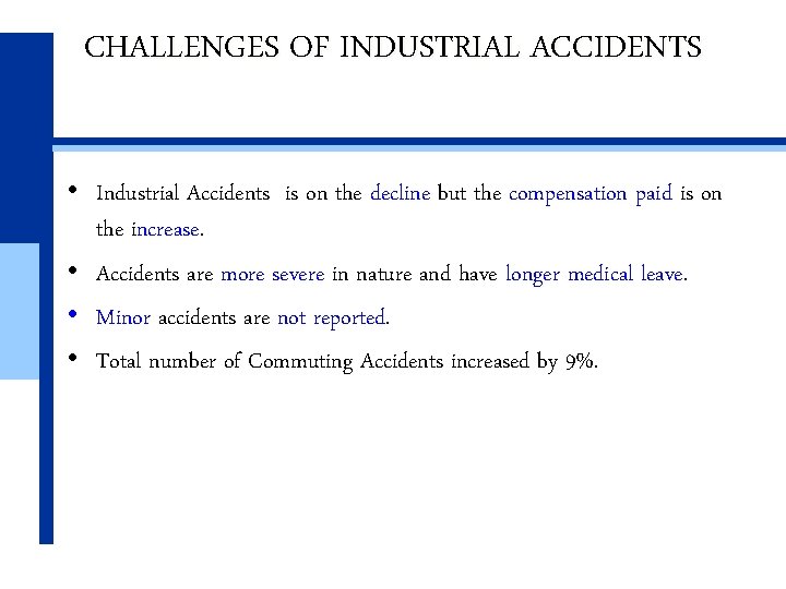 CHALLENGES OF INDUSTRIAL ACCIDENTS • Industrial Accidents is on the decline but the compensation CHALLENGES OF INDUSTRIAL ACCIDENTS • Industrial Accidents is on the decline but the compensation