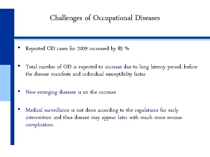 Challenges of Occupational Diseases • Reported OD cases for 2009 increased by 85 % Challenges of Occupational Diseases • Reported OD cases for 2009 increased by 85 %
