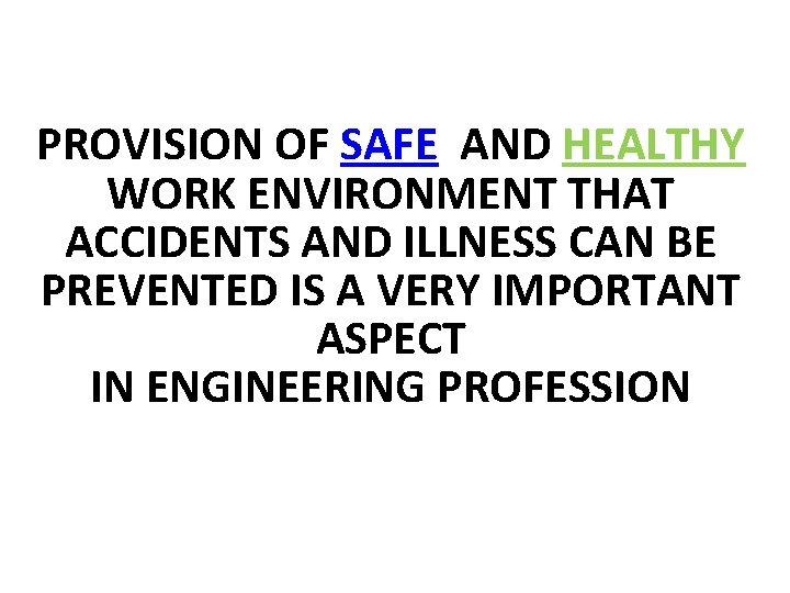 PROVISION OF SAFE AND HEALTHY WORK ENVIRONMENT THAT ACCIDENTS AND ILLNESS CAN BE PREVENTED PROVISION OF SAFE AND HEALTHY WORK ENVIRONMENT THAT ACCIDENTS AND ILLNESS CAN BE PREVENTED