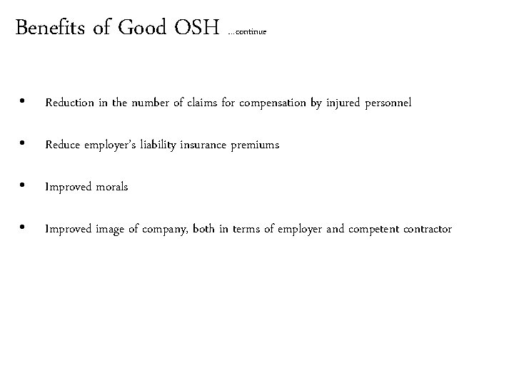 Benefits of Good OSH …continue • Reduction in the number of claims for compensation Benefits of Good OSH …continue • Reduction in the number of claims for compensation