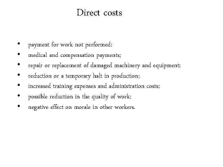 Direct costs • • payment for work not performed; medical and compensation payments; repair Direct costs • • payment for work not performed; medical and compensation payments; repair