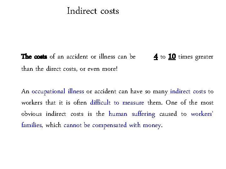 Indirect costs The costs of an accident or illness can be than the direct Indirect costs The costs of an accident or illness can be than the direct
