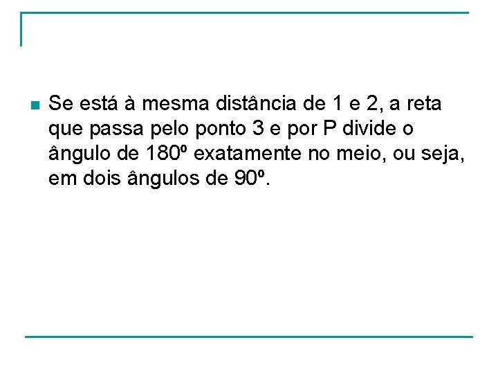n Se está à mesma distância de 1 e 2, a reta que passa n Se está à mesma distância de 1 e 2, a reta que passa