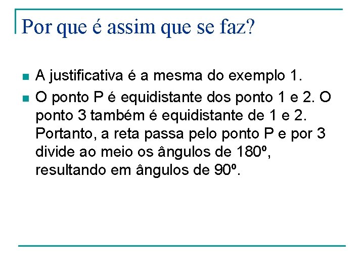 Por que é assim que se faz? n n A justificativa é a mesma Por que é assim que se faz? n n A justificativa é a mesma