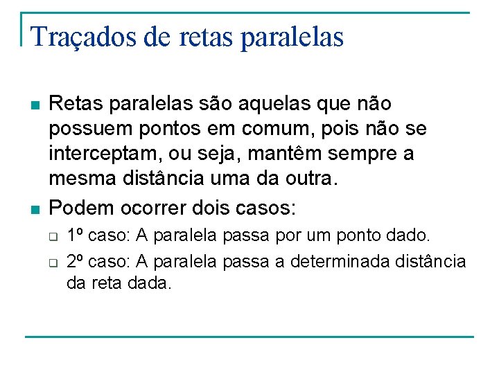 Traçados de retas paralelas n n Retas paralelas são aquelas que não possuem pontos Traçados de retas paralelas n n Retas paralelas são aquelas que não possuem pontos