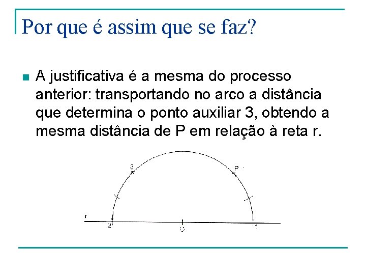 Por que é assim que se faz? n A justificativa é a mesma do Por que é assim que se faz? n A justificativa é a mesma do