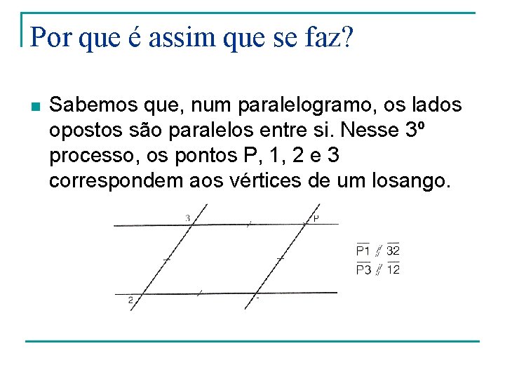 Por que é assim que se faz? n Sabemos que, num paralelogramo, os lados Por que é assim que se faz? n Sabemos que, num paralelogramo, os lados