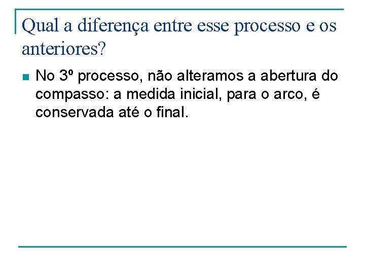 Qual a diferença entre esse processo e os anteriores? n No 3º processo, não Qual a diferença entre esse processo e os anteriores? n No 3º processo, não