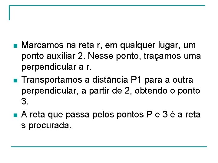 n n n Marcamos na reta r, em qualquer lugar, um ponto auxiliar 2. n n n Marcamos na reta r, em qualquer lugar, um ponto auxiliar 2.