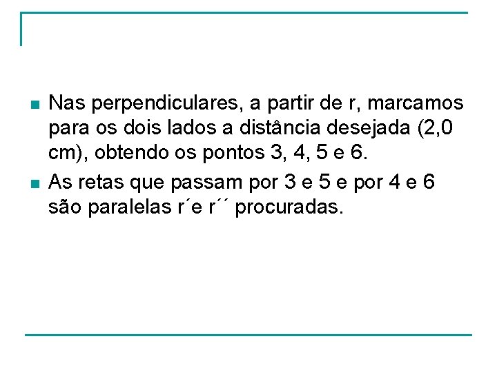 n n Nas perpendiculares, a partir de r, marcamos para os dois lados a n n Nas perpendiculares, a partir de r, marcamos para os dois lados a