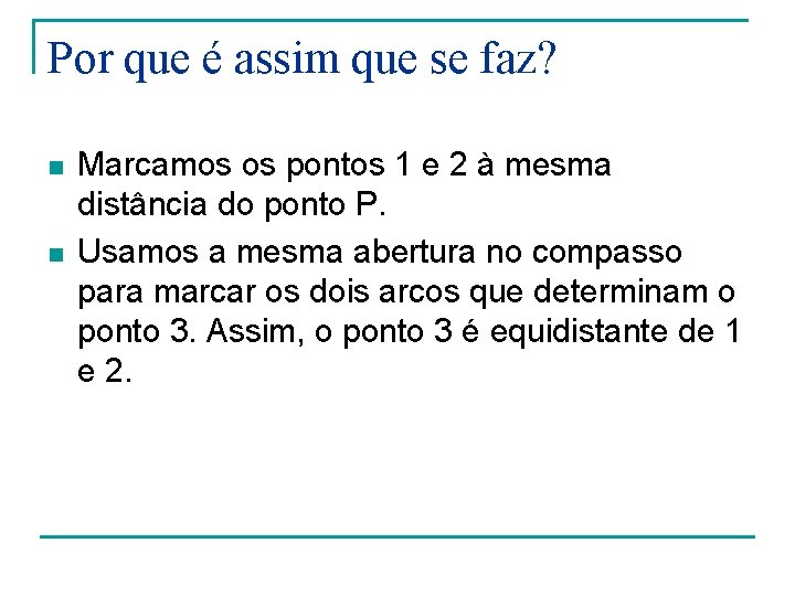 Por que é assim que se faz? n n Marcamos os pontos 1 e Por que é assim que se faz? n n Marcamos os pontos 1 e