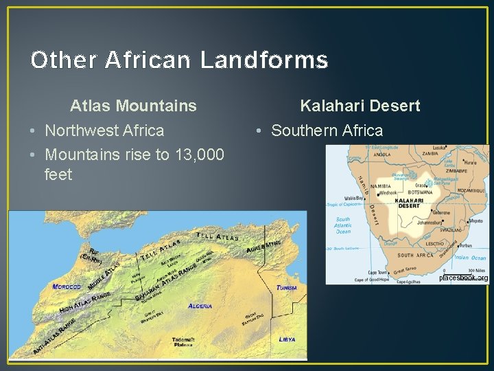 Other African Landforms Atlas Mountains • Northwest Africa • Mountains rise to 13, 000